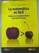 La matemática es fácil : manual de matemática básica para gente de letras | 159154 | Casteleiro Villalba, José Manuel