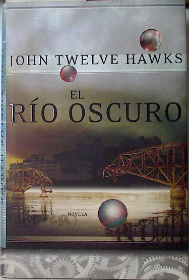El río oscuro | 124580 | Twelve Hawks, John