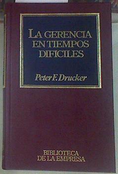 La Gerencia en tiempos difíciles | 155501 | Drucker, Peter Ferdinand