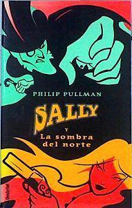 Sally y la sombra del norte | 143928 | Pullman, Philip (1946-)