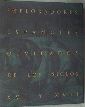 EXPLORADORES ESPAÑOLES OLVIDADOS DE LOS SIGLOS XVI Y XVII | 179215 | Higueras, Juan Gabriel Pallarés, Mª Justina Sarabi, Prólogo de Javier Reverte, Textos de María Dolores/Sarabia Viejo, Luis Pancorbo y Carlo A. Caranci.
