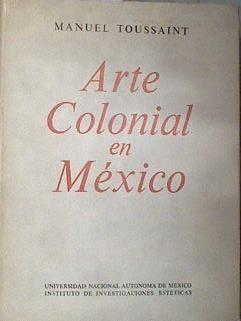 Arte Colonial en México | 182275 | Manuel Toussaint