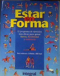 Estar en forma: el programa de ejercicios más eficaz para ganar fuerza, flexibilidad y resistencia | 140716 | Anderson, Bob/Bill Pearl, Ed Burke