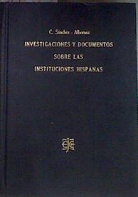Investigaciones y documentos sobre las instituciones hispanas | 178405 | SANCHEZ ALBORNOZ, C.