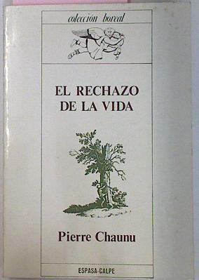El Rechazo De La Vida. Analisis Historico Del Presente | 15502 | Chaunu Pierre