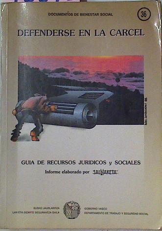 Defenderse En La Carcel. Guía De Recursos Jurídicos Y Sociales Para Personas Presas y detenidaas en | 46673 | Informe Por Salhaketa