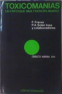 Tóxicomanias. Un enfoque multidisciplinario | 146536 | Freixa, Francisco/y colaboradores, P A soler Insa