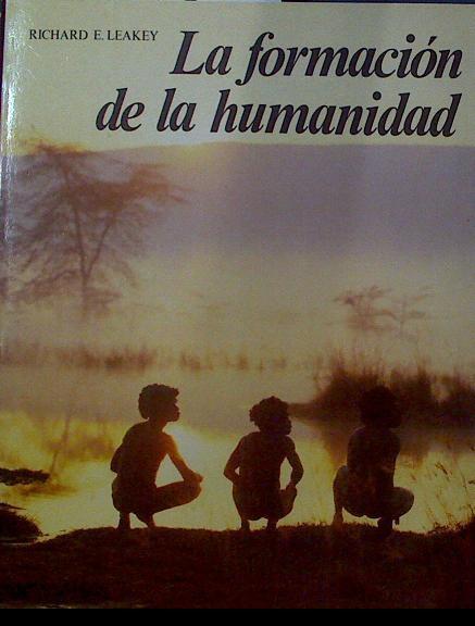 La formación de la Humanidad | 97967 | Leakey, Richard E.