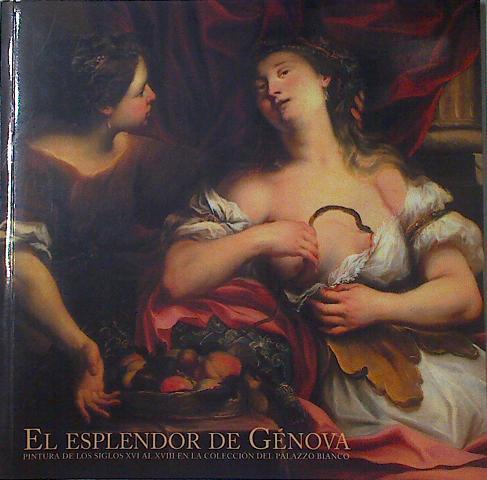 El esplendor de Génova  : pintura de los siglos XVI al XVIII en la colección del Palazzo Bianco | 124669 | VVAA