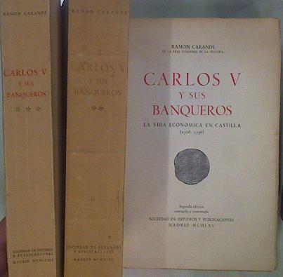 Carlos V y sus banqueros. 3 tomos. I La vida económica en Castilla. II: La Hacienda Real III Caminos | 150444 | Carande, Ramon