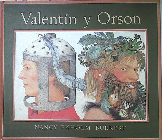 Valentín y Orson. Nueva versión rimada a modo de comedia popular e ilustada por la autora | 124817 | Burkert, Nancy Ekholm