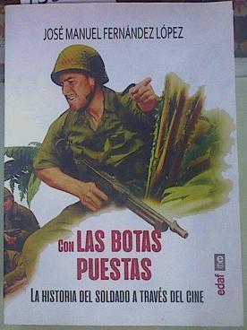 Con las botas puestas La historia del soldado a través del cine | 155065 | Fernández López, Jose Manuel