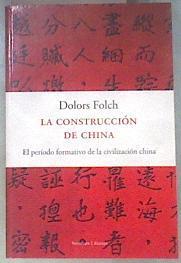 La construcción de China: el período formativo de la civilización China | 80431 | Folch Fornesa, Dolors