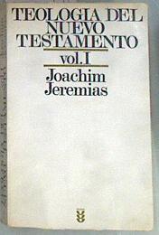 Teología del Nuevo Testamento La predicación de Jesús Vol. I | 178229 | Jeremias, Joachim