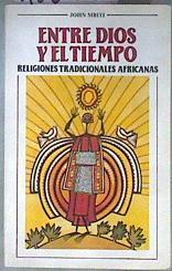 Entre Dios y el tiempo. Religiones tradicionales Africanas | 106903 | Mbiti, John