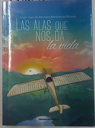 Las alas que nos da la vida | 131969 | López de Abechuco, Ander