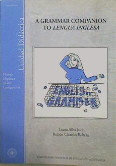 A grammar companion to lengua inglesa (UNIDAD DIDÁCTICA) | 149392 | Alba Juez, Laura/Chacón Beltrán, Rubén