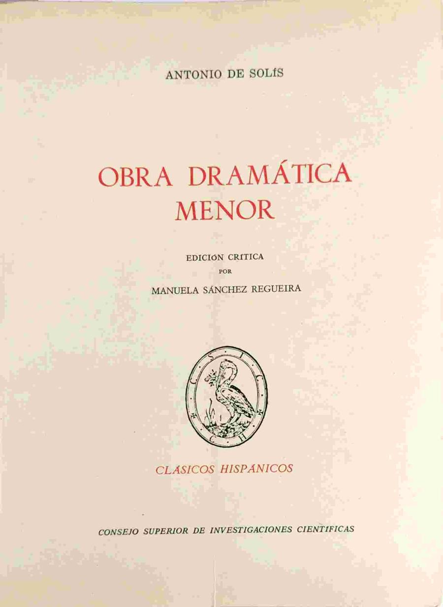 Obra dramática menor | 118082 | Solís, Antonio de  (1678-1764)/Edición Crítica por Manuela Sánchez Regueira