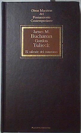 El Cálculo del consenso. Fundamentos lógicos de la democracia constitucional | 94285 | Buchanan, James M./Tullock, Gordon