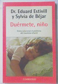 Duermete Niño  Como Solucionar El problema del insomnio infantil | 39400 | Estivill Eduard-Beja