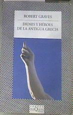 Dioses y héroes de la antigua Grecia | 177636 | Graves, Robert (1895-1985)