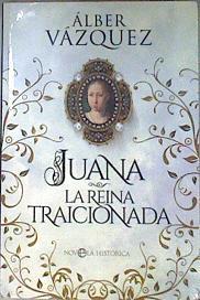 Juana la reina traicionada | 181983 | Vázquez, Alberto (1969-)