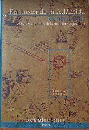 En busca de La Atlántida Mitos y realidad del continente perdido | 121211 | Ellis, Richard