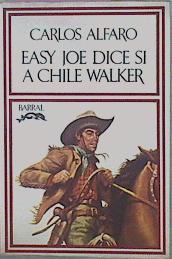 Easy Joe dice si a Chile Walker | 57443 | Alfaro Carlos