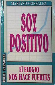 Soy positivo: el elogio nos fortalece | 138073 | González Ramírez, Mariano
