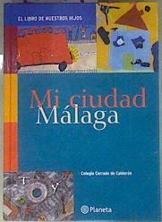 Mi ciudad Malaga  El libro de nuestros hijos Colegio cerrado de calderón | 181740 | VVAA