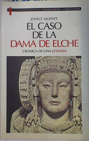 El caso de la Dama de Elche. ronica de una leyenda | 131511 | Moffitt, John F.