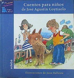 Cuentos para niños de José Agustín Goytisolo | 141367 | Goytisolo, José Agustín/Juan Ballesta  ( Ilustrador)