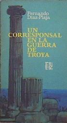 Un Corresponsal en la guerra de Troya | 95590 | Díaz-Plaja, Fernando