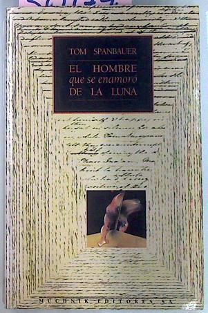 El Hombre Que Se Enamoró De La Luna | 30179 | Spanbauer Tom