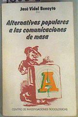 Alternativas Populares a las Comunicaciones de Masa | 160361 | Vidal Beneyto, José