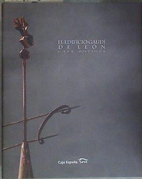 El edificio Gaudí de León La casa de los Botines un edificio genuinamente gaudiniano | 181054 | BASSEGODA I NONELL, Joan - GIRALT-MIRACLE, Daniel