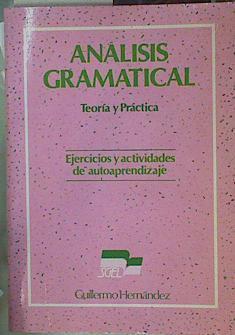 Análisis gramatical: teoría y práctica Ejercicios y acitividades de autoprendizaje | 153658 | Hernández, Guillermo