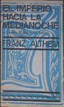 EL IMPERIO HACIA LA MEDIANOCHE. EL CAMINO DE ASIA HACIA EUROPA | 184007 | ALTHEIM, FRANZ
