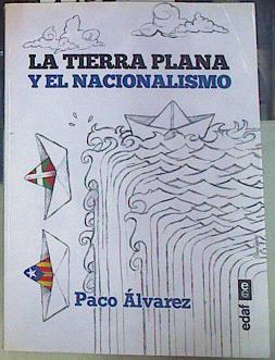 La tierra plana y el nacionalismo | 156331 | Paco Álvarez,