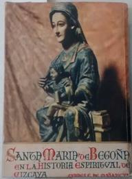Santa María de Begoña en la historia espiritual de Vizcaya | 92766 | de Mañaricua, Andrés Eliseo