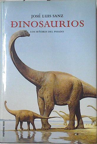 Dinosaurios Los señores del pasado | 125581 | Sanz, J. L.(José Luis Sanz García)