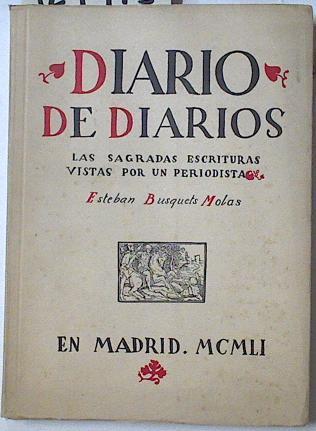DIARIO DE DIARIOS. Las Sagradas Escrituras vistas por un periodista. | 127913 | Busquets Molas, Esteban/Pról. de Diego Ramírez