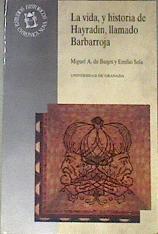 La vida, y historia de Hayradin, llamado Barbarroja, Gavazat-I Hayreddin: (la crónica del guerrero d | 178315 | Bunes Ibarra, Miguel Ángel de/Sola, Emilio