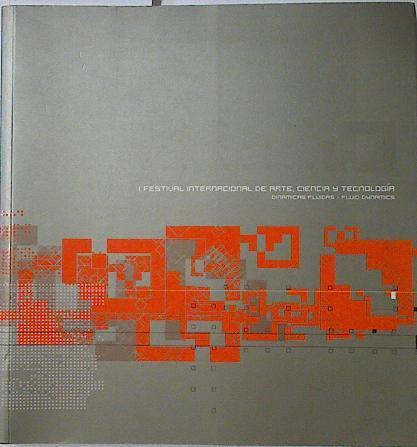 Dinámicas fluídas: Primer Festival Internacional de Arte, Ciencia y Tecnología | 124699 | VVAA