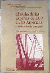 Exilio de las Españas 1939 en las Américas: Adónde fué la canción? | 178922 | Naharro-Calderón, JM