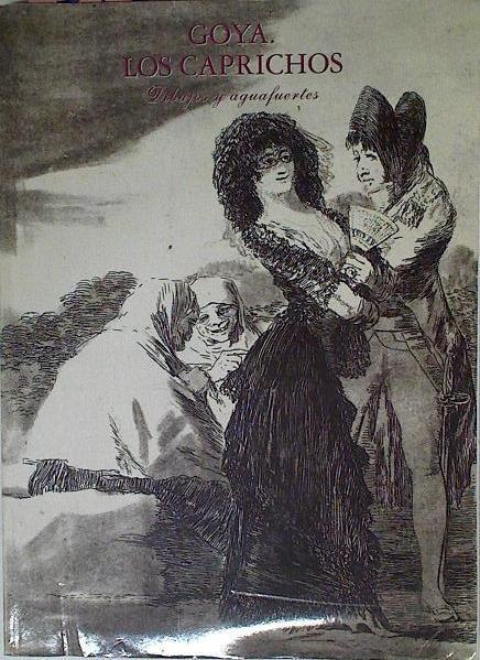 Goya Los Caprichos Dibujos Y Aguafuertes | 57394 | Goya Y Lucientes Francisco