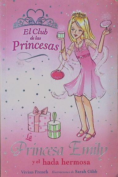 El club de las princesas 6, la princesa Emily y el hada hermosa | 153735 | French, Vivian/Ilustraciones, SArah gibb