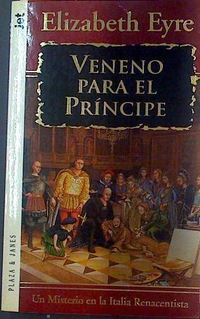 Veneno para el principe Un misterio en la Italia reancentista | 35478 | Elizabeth Eyre