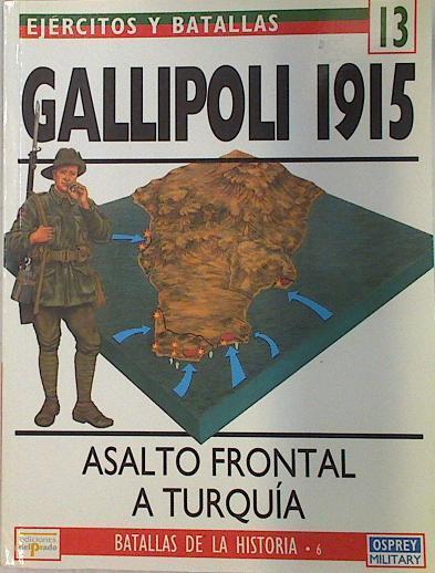 Gallipoli 1915 Asalto Frontal A Turquia | 37004 | Haythornthwaite, Phi