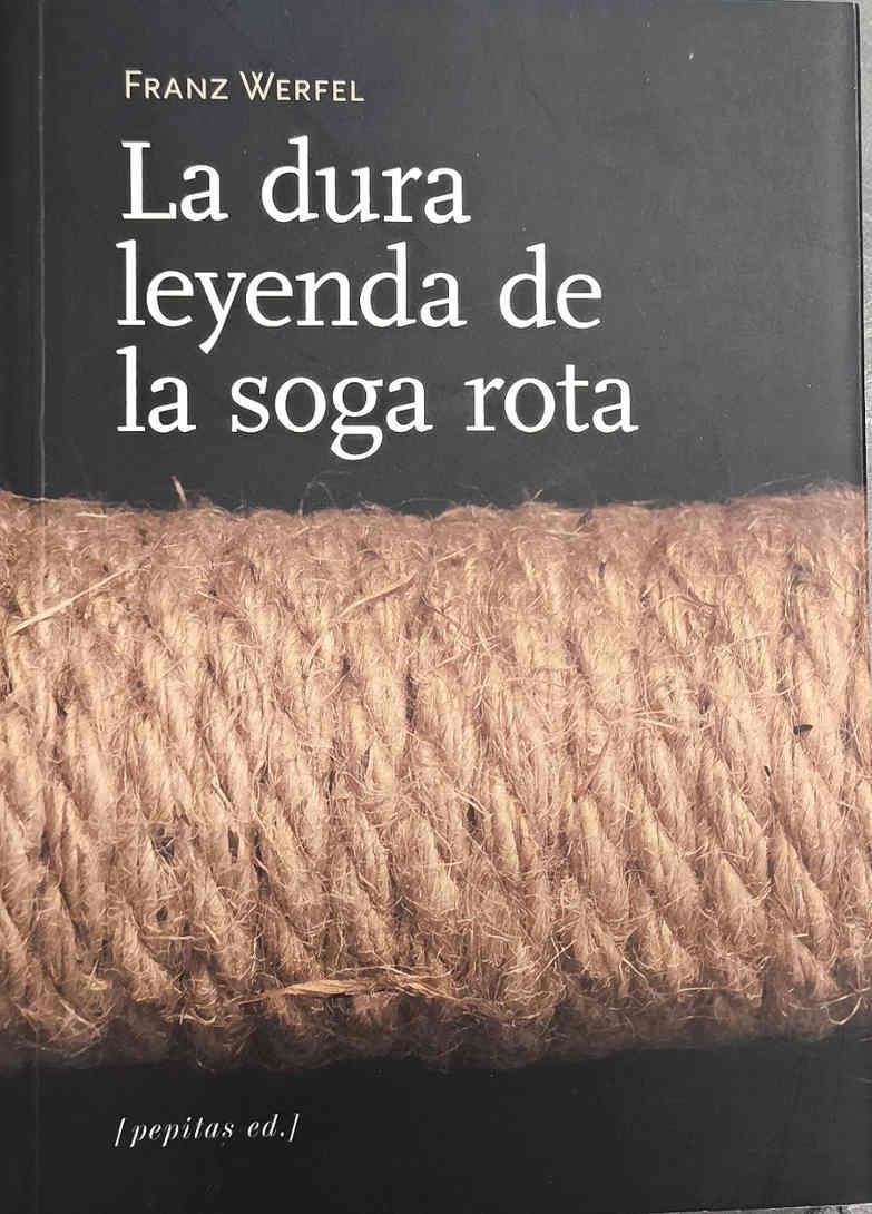La dura leyenda de la soga rota : y otros relatos | 187393 | Werfel, Franz (1890-1945)